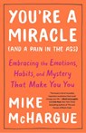 You're a Miracle (and a Pain in the Ass) - Mike McHargue - 9781984823250