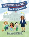 Superheroes Are Everywhere - Kamala Harris - 9781984837516