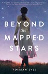 Beyond the Mapped Stars - Rosalyn Eves - 9781984849571