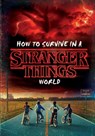 How to Survive in a Stranger Things World (Stranger Things) - Matthew J. Gilbert - 9781984851956