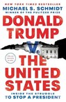 Donald Trump v. The United States - Michael S. Schmidt - 9781984854681