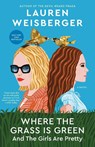 Where the Grass Is Green and the Girls Are Pretty - Lauren Weisberger - 9781984855589