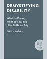 Demystifying Disability - Emily Ladau - 9781984858979