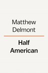 Half American - Matthew F. Delmont - 9781984880406