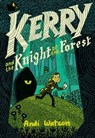 Kerry and the Knight of the Forest - Andi Watson - 9781984893314
