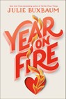 Year on Fire - Julie Buxbaum - 9781984893680