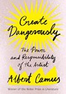 Create Dangerously - Albert Camus - 9781984897381
