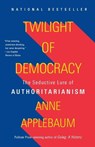 Twilight of Democracy - Anne Applebaum - 9781984899507