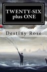 Twenty Six Plus One - ROSE,  Destiny ; Elliott, M. P. - 9781985145955