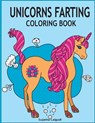 Unicorns Farting Coloring Book: Hilarious coloring book, Gag gifts for adults and kids, Fart Designs, Unicorn coloring book, Cute Unicorn Farts, Fart - Sujatha Lalgudi - 9781985204522