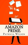 Amazon Prime: The World's Leading Subscription Business - Patricia Wilson - 9781985565623