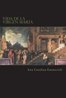 Vida de la Virgen Maria - Ana Catalina Emmerick - 9781985617131