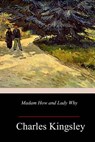Madam How and Lady Why - Charles Kingsley - 9781985749139