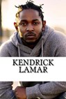 Kendrick Lamar: A Biography - YOUNG,  David - 9781985760677
