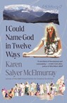 I Could Name God in Twelve Ways - Karen Salyer McElmurray - 9781985900653