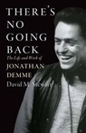 There's No Going Back: The Life and Work of Jonathan Demme - David M. Stewart - 9781985902657