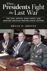 When Presidents Fight the Last War - Bryan N. Groves - 9781985902770