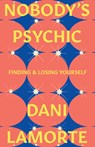 Nobody's Psychic - Dani Lamorte - 9781985902817