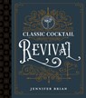 Classic Cocktail Revival - Jennifer Brian - 9781985902923
