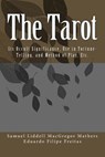 The Tarot: Its Occult Significance, Use in Fortune-Telling, and Method of Play, Etc. - Samuel Liddell MacGregor Mathers - 9781986104029