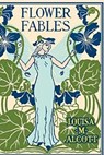 Flower Fables - Louisa M. Alcott - 9781986118866