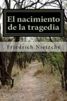 El nacimiento de la tragedia - Friedrich Nietzche - 9781986315760
