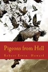 Pigeons from Hell - Robert Ervin Howard - 9781986446792