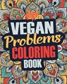Vegan Coloring Book: A Snarky, Irreverent & Funny Vegan Coloring Book Gift Idea for Vegans and Animal Lovers - Coloring Crew - 9781986534277
