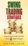Swing Trading Strategies: Learn How to Profit Fast With These 4 Simple Strategies - Victor Lucas - 9781986625678