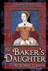 The Baker's Daughter, Volume 1: The second book of the Tudor Chronicles, Volume 1 - Richard a. McClure - 9781986872430