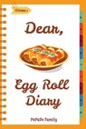 Dear, Egg Roll Diary: Make An Awesome Month With 30 Best Egg Roll Recipes! (Egg Roll Cookbook, Egg Roll Recipes, Egg Roll Recipe Book, Best - Pupado Family - 9781987605808