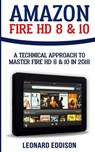 Amazon Fire HD 8 & 10: A Technical Approach To Master Fire HD 8 & 10 - Leonard Eddison - 9781987617061
