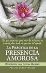 La práctica de la presencia amorosa - Ron Kurtz ; Donna Martin - 9781987813678