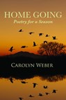 Home Going: Poetry for a Season - Carolyn Weber - 9781987897005