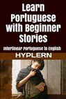 Learn Portuguese with Beginner Stories: Interlinear Portuguese to English - Bermuda Word Hyplern - 9781987949742
