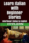Learn Italian with Beginner Stories: Interlinear Italian to English - Bermuda Word Hyplern - 9781987949865