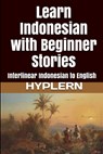 Learn Indonesian with Beginner Stories: Interlinear Indonesian to English - Bermuda Word Hyplern - 9781987949889