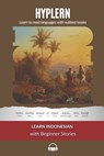 Learn Indonesian with Beginner Stories: Interlinear Indonesian to English - Bermuda Word Hyplern - 9781987949889