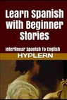 Learn Spanish with Beginner Stories: Interlinear Spanish To English - Bermuda Word Hyplern - 9781987949926