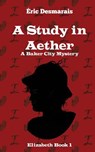 A Study in Aether - Éric Desmarais - 9781987963120