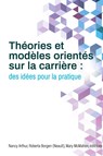 Theories et modeles orientes sur la carriere - Nancy Arthur ; Roberta Borgen (Neault) ; Mary McMahon - 9781988066707