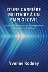 D'une carrière militaire à un emploi civil - Yvonne Rodney - 9781988066974