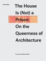 The House Is (not) a Prison - Colin Ripley - 9781988111612
