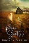 Prairie Spirit(s) - Rhonda Parrish - 9781988233994