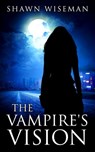 The Vampire's Vision - Shawn Wiseman - 9781988240091