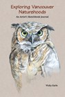 Exploring Vancouver Naturehoods - Vicky Earle - 9781988242484