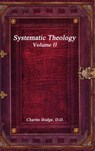 Systematic Theology Volume II - Charles Hodge D D - 9781988297125