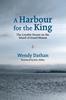 A Harbour for the King - Wendy Dathan - 9781988299440