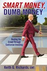 SMART MONEY, Dumb Money - Keith G Richards - 9781988360621