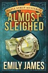 Almost Sleighed - Emily James - 9781988480015